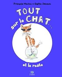 Francois Moutou - Tout sur le chat... et le reste