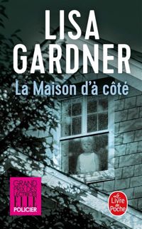 Couverture du livre La Maison d'à côté - Lisa Gardner