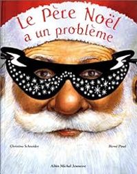 Christine Schneider - Herve Pinel - Le Père Noël a un problème