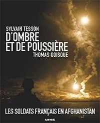 Sylvain Tesson - Thomas Goisque - D'ombre et de poussière 
