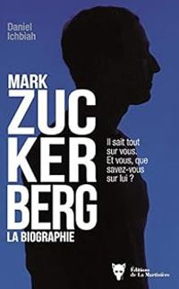 Daniel Ichbiah - Mark Zuckerberg - La biographie