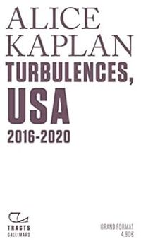 Alice Kaplan - Turbulences, USA : 2016-2020