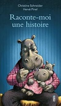 Herve Pinel - Christine Schneider - Raconte-moi une histoire