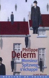 Philippe Delerm - Monsieur Spitzweg s'échappe