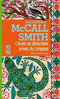 Alexander Mccall Smith - L'Ecole de détectives privés du Limpopo 