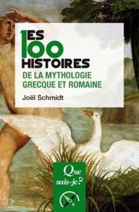 Jol Schmidt - Les 100 histoires de la mythologie grecque et romaine