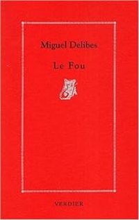 Miguel Delibes - Le fou