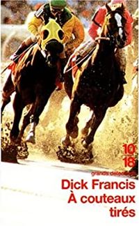 Dick Francis - À couteaux tirés