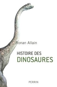 Ronan Allain - Histoire des dinosaures