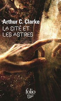 Arthur C. Clarke - La Cité et les Astres