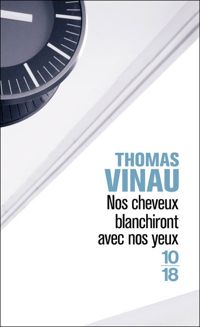 Thomas Vinau - Nos cheveux blanchiront avec nos yeux