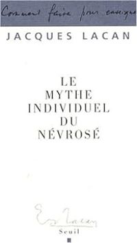 Jacques Lacan - Le mythe individuel du névrosé 