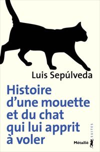 Luis Sepulveda - Histoire de la mouette et du chat qui lui apprit à voler