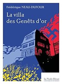 Frederique Neau Dufour - La villa des genêts d'or