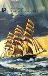 Eric Newby - La dernière course du blé
