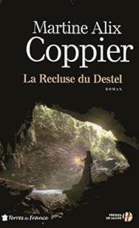 Martine Alix Coppier - La Recluse du Destel