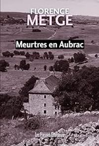 Florence Metge - Meurtres en Aubrac