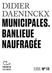 Didier Daeninckx - Municipales - Banlieue naufragée