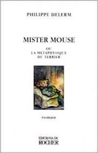 Philippe Delerm - Mister Mouse ou La métaphysique du terrier