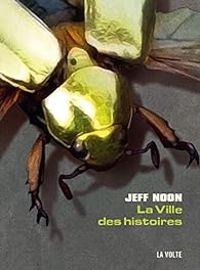 Jeff Noon - La Ville des histoires