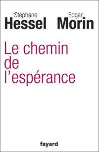 Edgar Morin - Stéphane Hessel - Le chemin de l'espérance