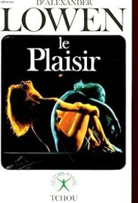 Alexander Lowen - Le plaisir