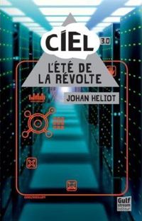 Johan Heliot - Ciel - tome 3 L'Eté de la révolte 