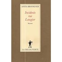 Anita Brookner - Incidents rue Laugier