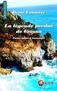 Remy Lasource - La légende perdue de Crozon