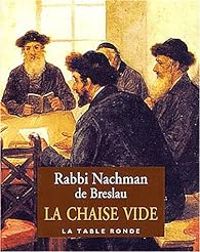  Rabbi Nahman De Bratslav - La chaise vide: Pour trouver l'espoir et la joie