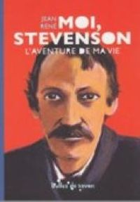 Jean Rene - Moi, Stevenson : L'aventure de ma vie