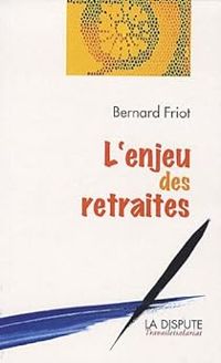 Bernard Friot Ii - L'enjeu des retraites