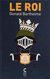 Donald Barthelme - Le roi