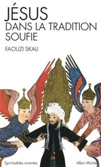 Faouzi Skali - Jésus dans la tradition soufie