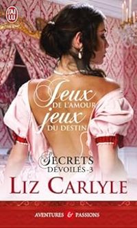 Liz Carlyle - Jeux de l'amour, jeux du destin