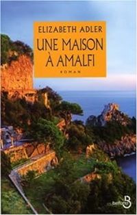 Elizabeth Adler - Une Maison à Amalfi