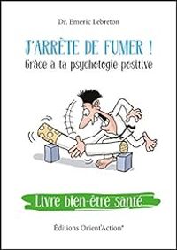 Emeric Lebreton - J'arrête de fumer grâce à la psychologie positive