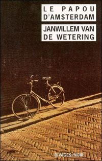 Janwillem Van De Wetering - Le Papou d'Amsterdam