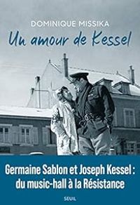 Dominique Missika - Un amour de Kessel