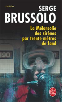Serge Brussolo - La Mélancolie des sirènes par trente mètres de fond