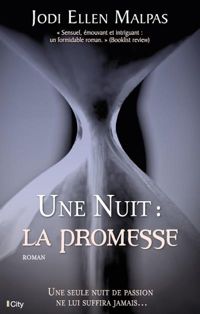 Jodi Ellen Malpas - Une nuit : la promesse