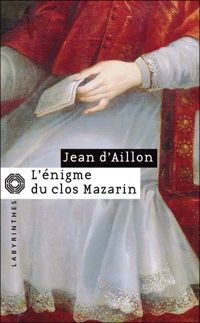 Jean D' Aillon - L'énigme du clos Mazarin