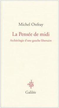 Michel Onfray - La Pensée de midi 