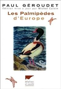 Paul Geroudet - Michel Cuisin - Les palmipèdes d'Europe