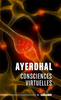  Ayerdhal - Consciences virtuelles