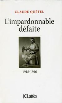 Claude Quetel - L'impardonnable défaite, 1918-1940