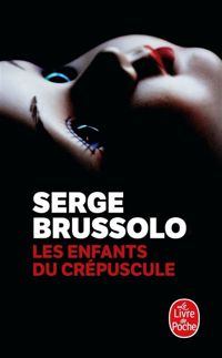 Serge Brussolo - Les Enfants du crépuscule