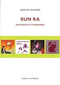 Joseph Ghosn - Sun Ra - Palmiers et pyramides