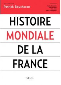 Patrick Boucheron - Histoire mondiale de la France