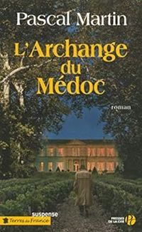 Pascal Martin - L'archange du Médoc